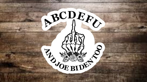 ABCDEFU And Joe Biden Too Sticker