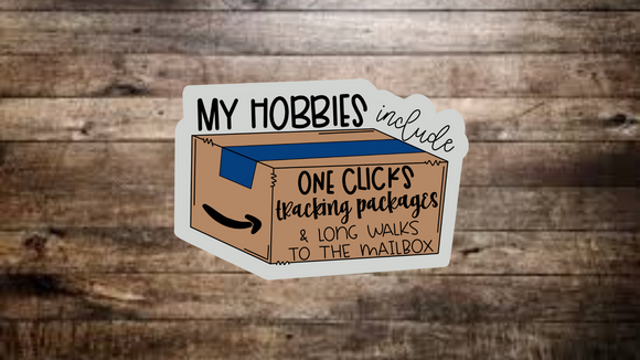 My hobbies include one click tracking packages and long walks to my mailbox Sticker