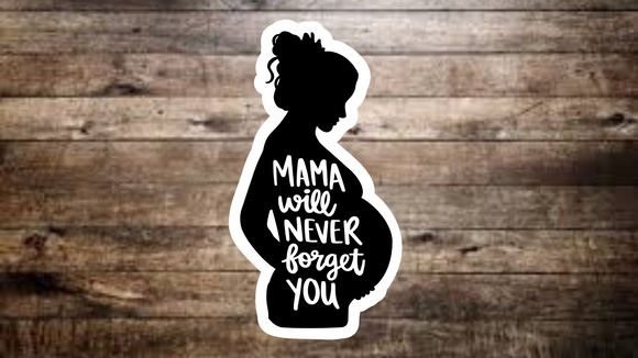 Mama Will Never Forget You Sticker