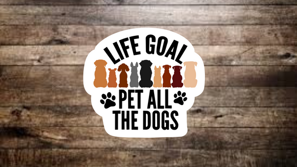 Life Goals Pet All The Dogs Sticker